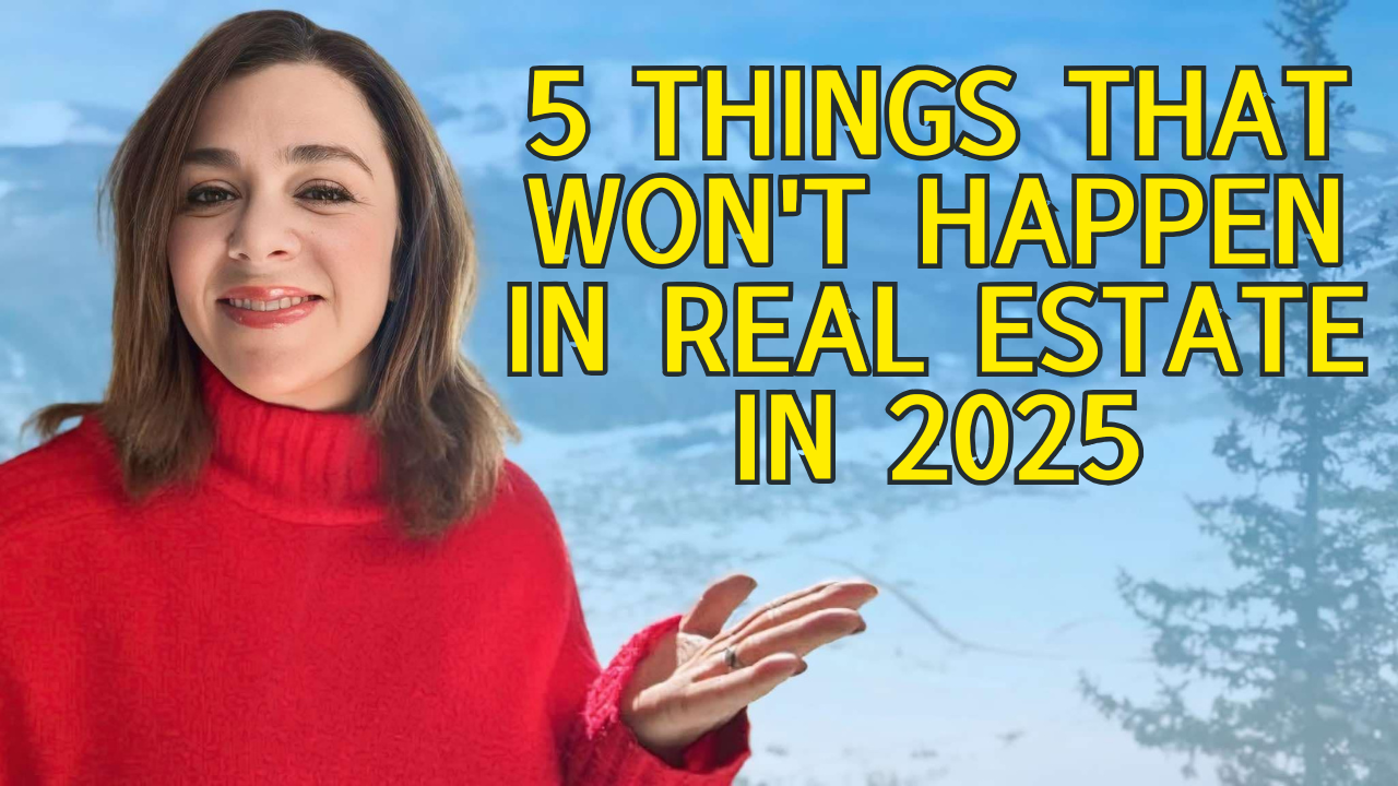 5 Things that Won’t Happen in Real Estate in 2025