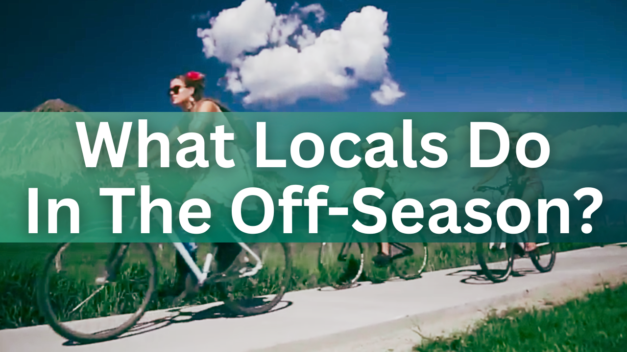 What Locals Do In The Off-Season?