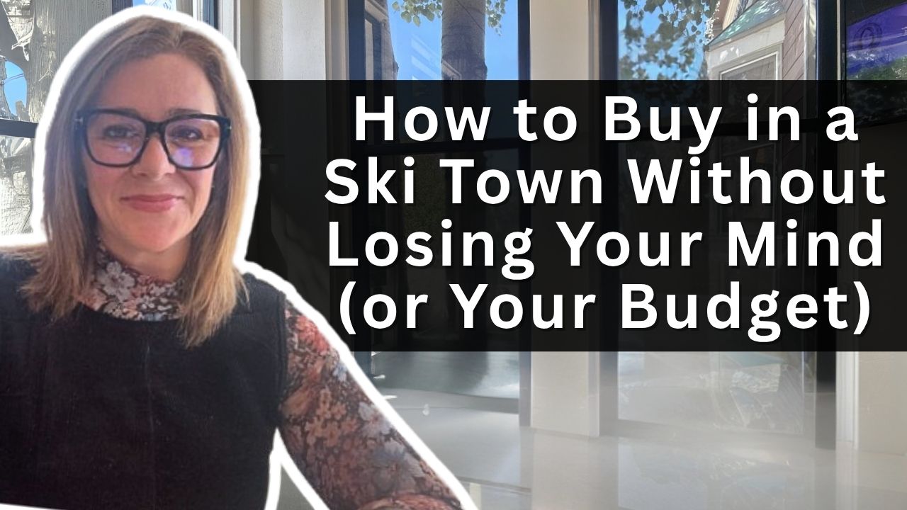 How to Buy in a Ski Town Without Losing Your Mind (or Your Budget)