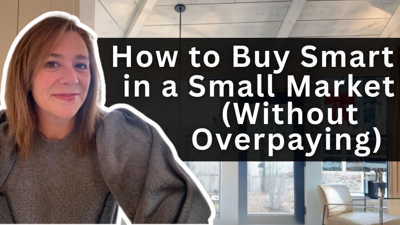 How to Buy Smart in a Small Market (Without Overpaying)
