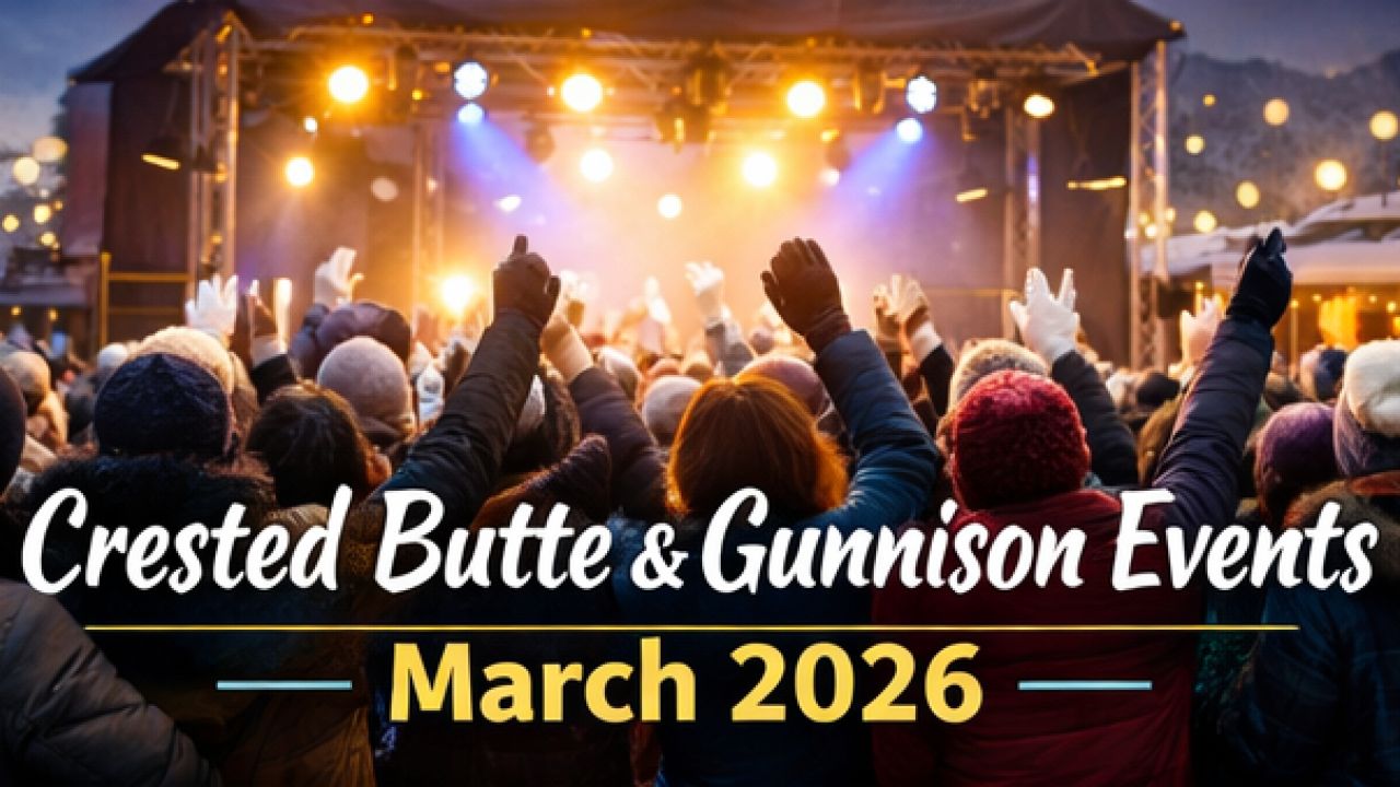Crested Butte & Gunnison Events – March 2026