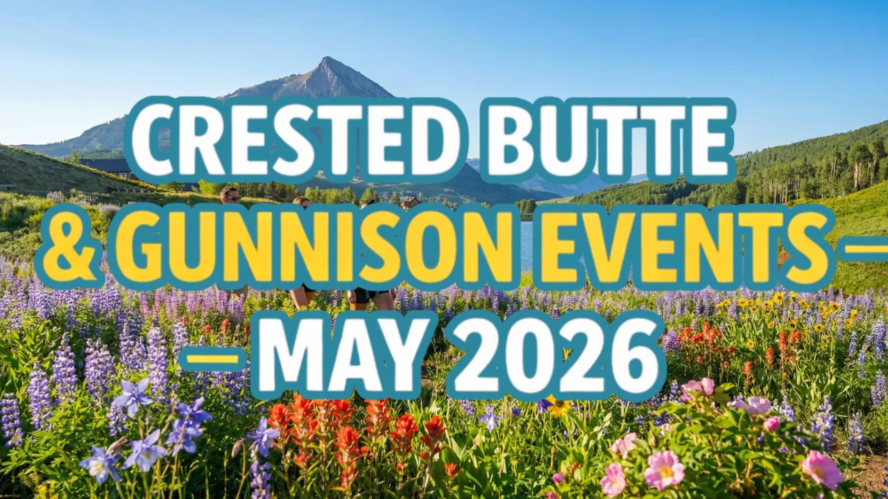 Crested Butte & Gunnison Events – May 2026