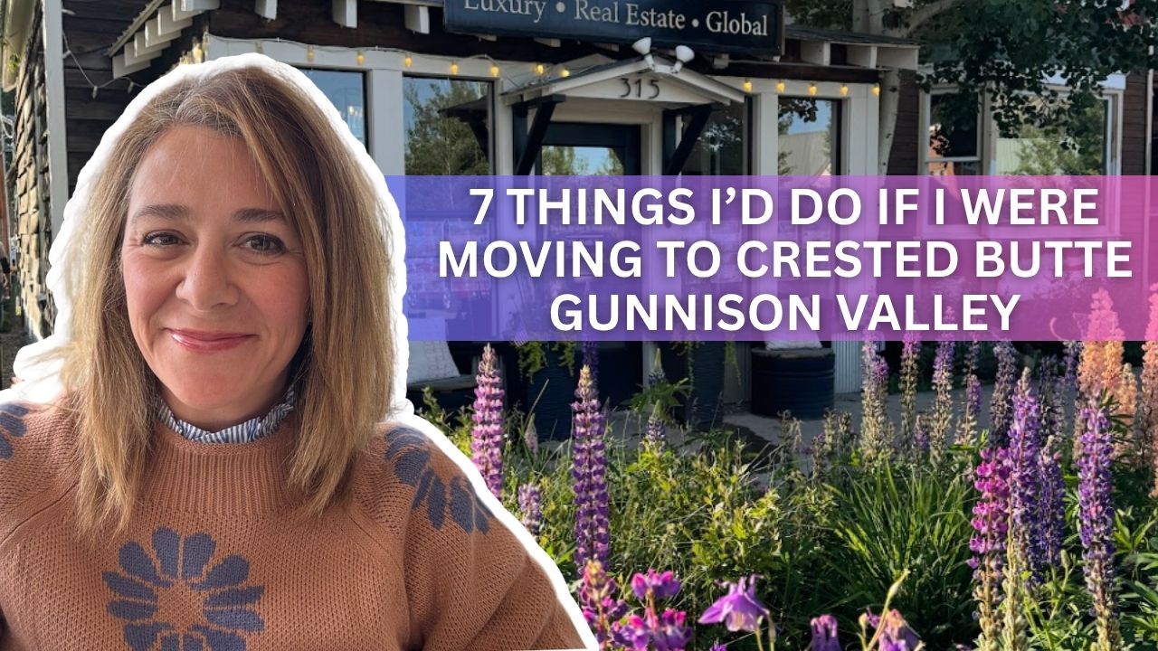 7 Things I’d Do If I Were Moving to Crested Butte / Gunnison